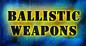 Ballistic Weapons